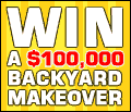 Win a $100,000 Backyard Makeover plus Bonus Weekly Prizes